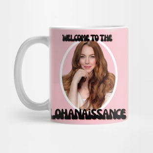 Welcome to the Lohan-aissance Mug